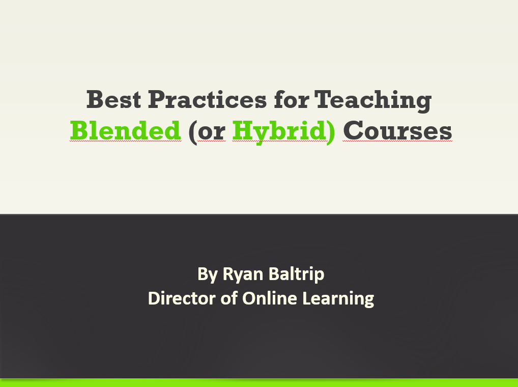 Best Practices for Teaching Blended (or Hybrid) Courses